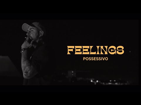 Possessivo - Feelings [VideoClip]