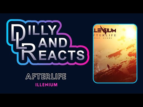 DillyLandReacts - Illenium - Afterlife ft. ECHOS