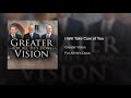 I Will Take Care of You - Greater Vision