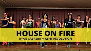 &quot;House On Fire&quot; || Ryan Cabrera || Cardio Dance Choreography || REFIT® Revolution