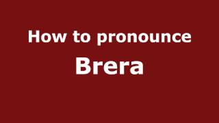 How to pronounce Brera