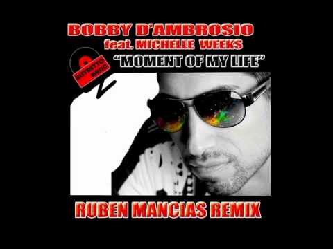 Bobby D'Ambrosio feat. Michelle Weeks - Moment Of My Life (Ruben Mancias DV8tor Mix)