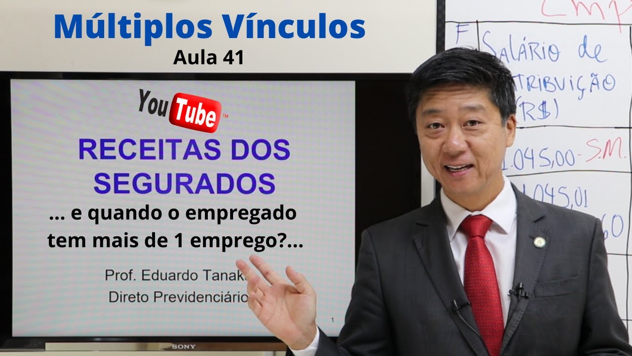 Direito Previdenciário - Receitas dos Segurados - múltiplos vínculos - aula 41 - Prof Eduardo Tanaka