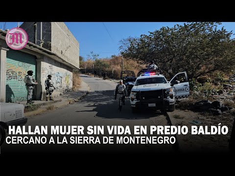 Hallan mujer sin vid* en predio baldío cercano a la Sierra de Montenegro