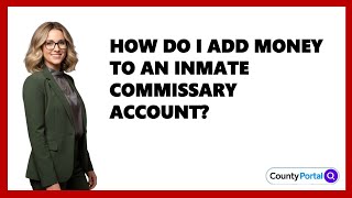 How Do I Add Money To An Inmate Commissary Account