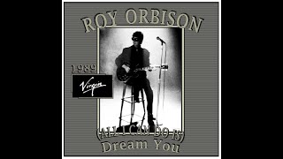 Roy Orbison - (All I Can Do Is) Dream You (1989)