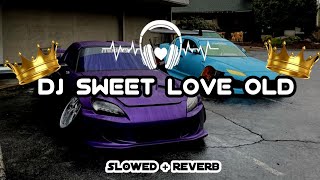 Download lagu DJ SWEET LOVE OLD ( slowed  reverb ) mp3