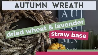 Autumn wreath | dried wheat and lavender on straw base