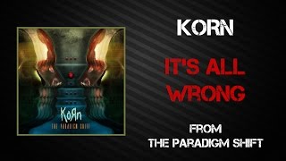 Korn - It&#39;s All Wrong [Lyrics Video]