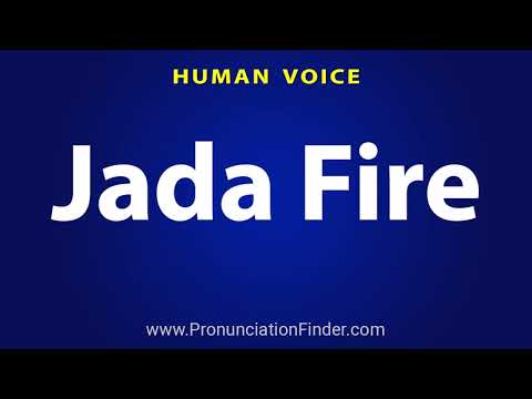 How To Pronounce Jada Fire