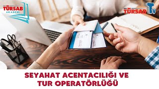 Seyahat Acentacılığı ve Tur Operatörlüğü