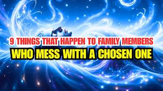 9 Things That Happen to Family Members Who Mess With You, Chosen One