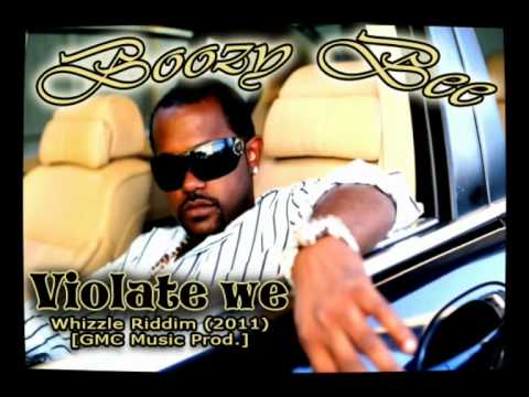 Boozy Bee - Violate we (2011) Whizzle Riddim [GMC Music Prod.]