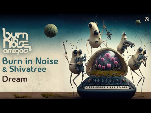 Burn in Noise & Shivatree - Dream