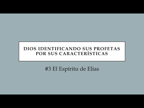2021-0205 Dios Identificando Sus Profetas Por Sus Características #3 El Espíritu De Elias parte 1