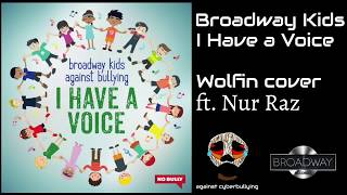 Broadway Kids - I Have A Voice (Wolfin Cover(ft.Nur Raz))
