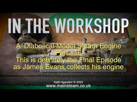 A DIABOLICAL MODEL STEAM ENGINE - IN THE WORKSHOP - PART #16