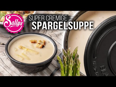 Spargelsuppe/ super cremig & einfach / Spargelrezept / Sallys Welt