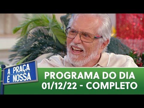 A Praça É Nossa (01/12/22) | Programa Completo