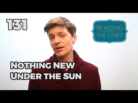 Reading Between the Lines 131 - Nothing New Under the Sun