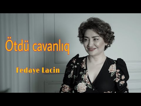 Fedaye Lacin - Ötdü cavanliq | Official video |