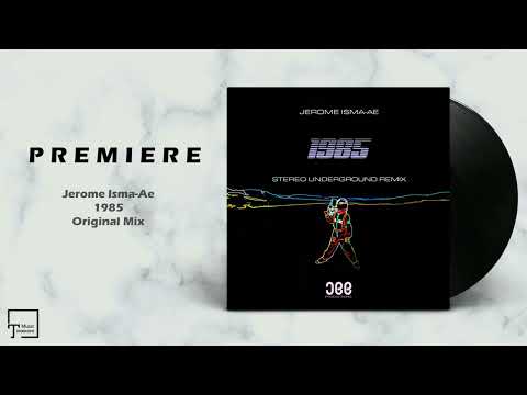 PREMIERE: Jerome Isma-Ae - 1985 (Original Mix) [JEE PRODUCTIONS]