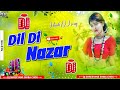 Dil Di Nazar Hindi Dj Song Hindi Hard Bass Dj Remix Song Dj Dj Shreeyans11