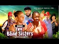 TWO BLIND SISTERS (SEASON 7) - 2025 Latest Nigerian Nollywood Movie || Trending New Nollywood Movie