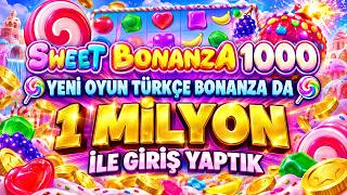 SWEET BONANZA 1000 🍭YENİ OYUN TÜRKÇE BONANZADA 🍭 1 MİLYON İLE GİRİŞ YAPTIK #slot
