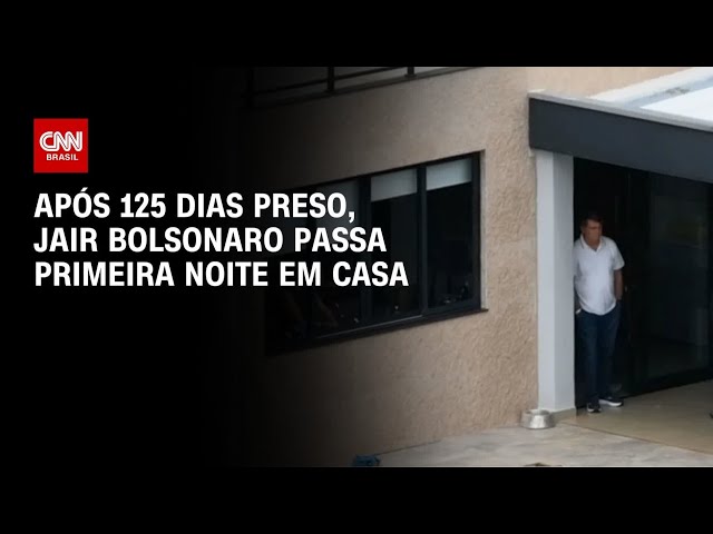 Bolsonaro passa primeira noite em casa após 125 dias preso | AGORA CNN