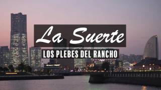 Los Plebes Del Rancho - La Suerte [Letra]