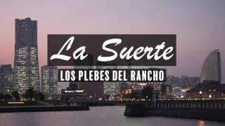 Los Plebes Del Rancho - La Suerte [Letra]