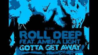 Roll Deep ft Amera Light - Gotta Get Away (Original Mix)