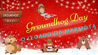 O legado da Marmota - Groundhod Day
