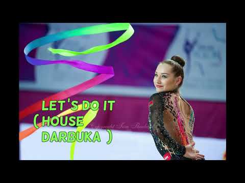 Let's Do It (House Darbuka) - Music for rhythmic gymnastics