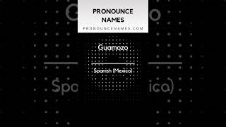 How to pronounce Guamozo