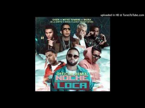 Oken, Myke Towers, Mora, De La Ghetto, Noriel, Juhn y Bryant Myers – Noche Loca Remix