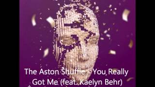 The Aston Shuffle - You Really Got Me (feat. Kaelyn Behr)