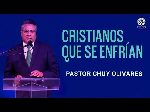 Cristianos que se enfrían - Chuy Olivares