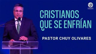 Cristianos que se enfrían - Chuy Olivares