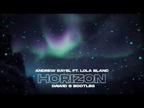 Andrew Rayel ft. Lola Blanc - Horizon (Dawid S Bootleg)