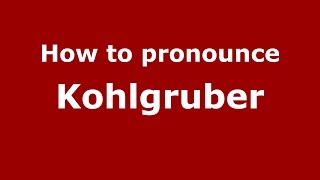How to pronounce Kohlgruber