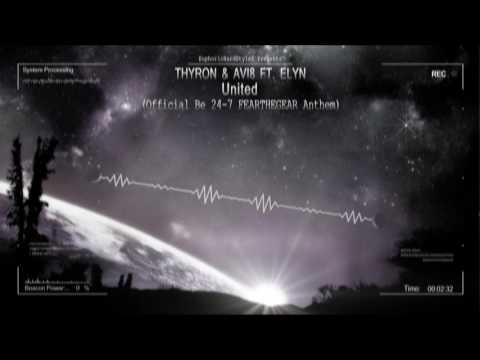 Thyron & Avi8 ft. Elyn - United (Official Be 24-7 FEARTHEGEAR Anthem) [HQ Edit]