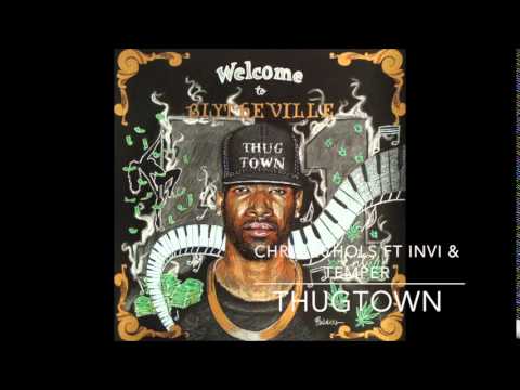 Chris Echols Ft. Invi & Temper - ThugTown (Prod. by The Mekanics & Daniel Worthy)