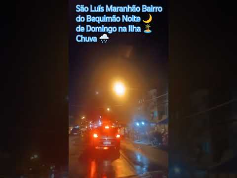 São Luís Maranhão Bairro do Bequimão Noite 🌙 de Domingo na Ilha 🏝️ Chuva 🌧️ #automobile #smartphone