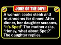 BEST JOKE OF THE DAY A Woman Wants To Serve Her Guests Mushroom Smothered Funny Daily Jokes