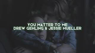 you matter to me [drew gehling &amp; jessie mueller] — edit audio