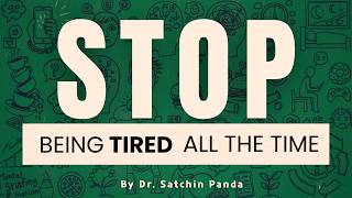 Dr. Satchin Panda:  Why You’re Always Tired — And How to Fix It Naturally  [The Circadian Code]