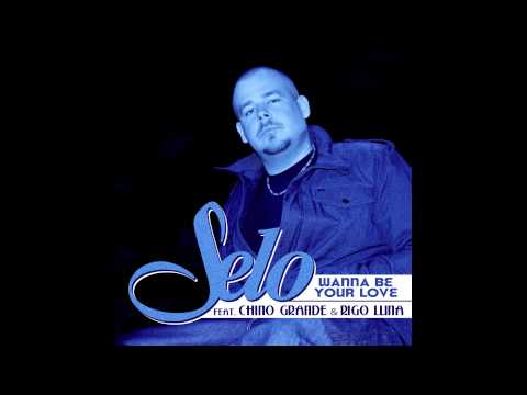 Selo - "Wanna Be Your Love" (Feat. Chino Grande & Rigo Luna)