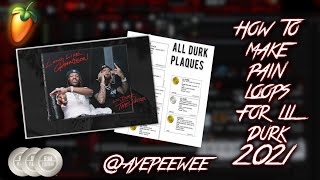 HOW TO MAKE PAIN LOOPS FOR LIL DURK | 2021 | FL STUDIO 20 TUTORIAL | @AYEPEEWEE